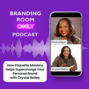 How Etiquette Mastery Helps Supercharge Your Personal Brand with Crystal Bailey