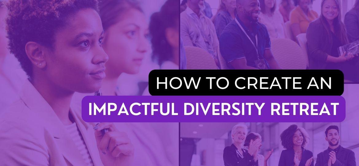 how-to-create-impactful-diversity-retreat-blog