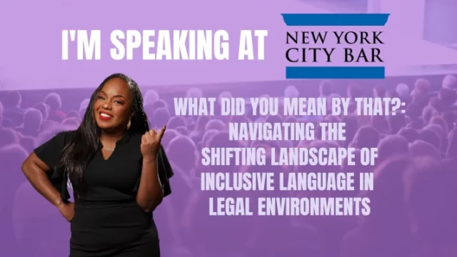 What Did You Mean By That?: Navigating the Shifting Landscape of Inclusive Language in Legal Environments